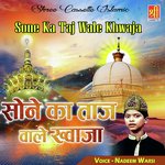 Sone Ka Taj Wale Khwaja - Nadeem Warsi Song Download